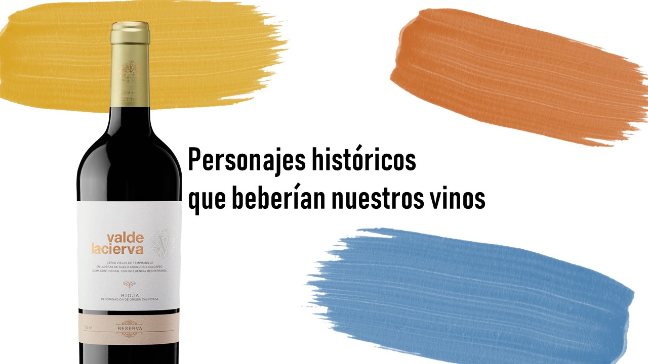 Personajes históricos que beberían nuestros vinos